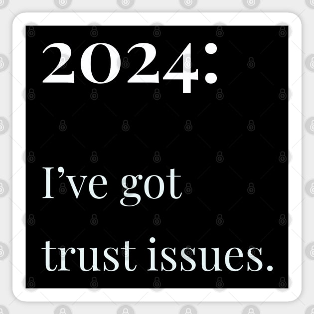 2024: I've Got Trust Issues Sticker by ThesePrints